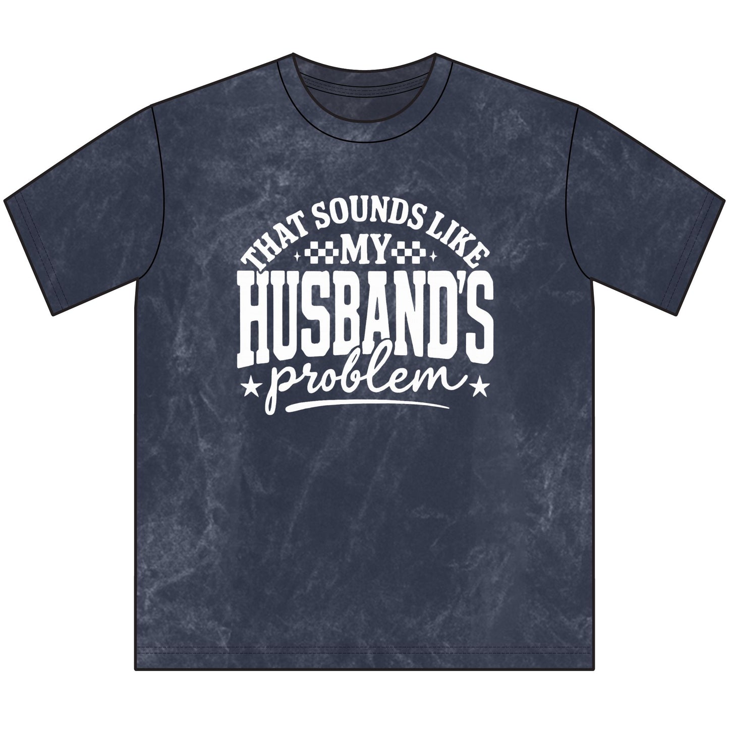 Vintage Crewneck Tee — "That Sounds Like My Husband's Problem" Graphic Shirt